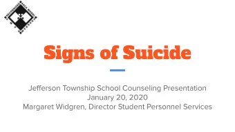 Signs of Suicide  Jefferson Township School Counseling Presentation  January 20, 2020  Margaret