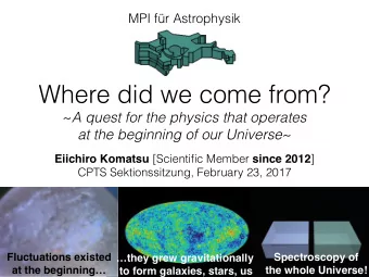 Where did we come from? ~ A quest for the physics that operates at the beginning of our Universe ~