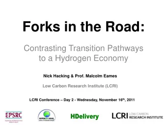 Forks in the Road:  Contrasting Transition Pathways  to a Hydrogen Economy  Nick Hacking &amp;