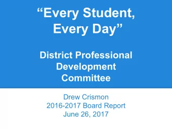 Every Student,  Every Day  District Professional  Development  Committee  Drew Crismon