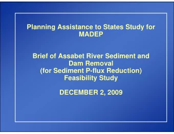 Planning Assistance to States Study for  MADEP  Brief of Assabet River Sediment and  Dam Removal