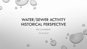 WATER/SEWER ACTIVITY  HISTORICAL PERSPECTIVE  ERIC LOUNSBERRY  10-30-2018  DISCLAIMER  ANY OPINIONS