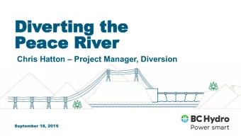 Div  Diver  erting the  ting the  Peace  eace Riv  River  er Chris Hatton  Project Manager,