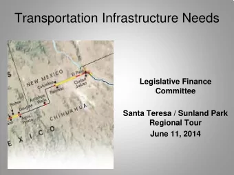 Transportation Infrastructure Needs  Legislative Finance  Committee  Santa Teresa / Sunland Park