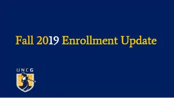 Fal  all  l 20  2019  19 En  Enro  roll  llment  ment Up  Updat  ate UNCG Today  Total Enrollment