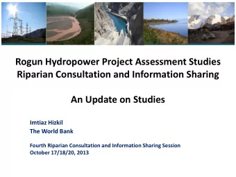 Rogun Hydropower Project Assessment Studies  Riparian Consultation and Information Sharing  An