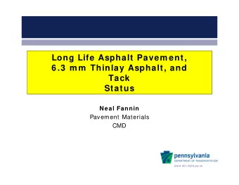 Long Life Asphalt Pavem ent,  6 .3  m m  Thinlay Asphalt, and  Tack  Status  Neal Fannin  Pavement