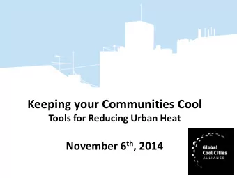 Outline  Introduction to GCCA  Hot cities  Cool science  Benefits of reflective