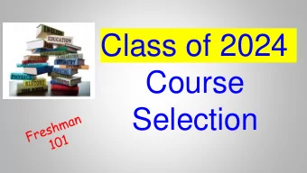 Class of 2024  Course  Selection  Graduation Requirements:  4 credits each semester for a total