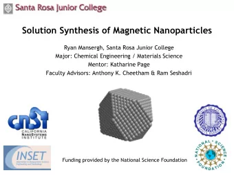 Solution Synthesis of Magnetic Nanoparticles  Ryan Mansergh, Santa Rosa Junior College  Major: