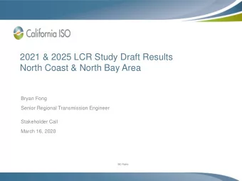 2021 &amp; 2025 LCR Study Draft Results  North Coast &amp; North Bay Area  Bryan Fong  Senior