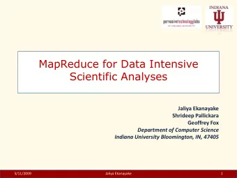 Scientific Analyses  Jaliya Ekanayake  Shrideep Pallickara  Geoffrey Fox  Department of Computer
