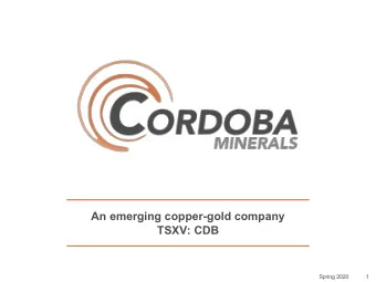 An emerging copper-gold company  TSXV: CDB  Spring 2020  1  Cautionary statement  These
