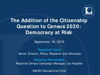 The Addition of the Citizenship  Question to Census 2020:  Democracy at Risk  September 18, 2018