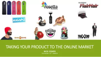 TAKING YOUR PRODUCT TO THE ONLINE MARKET  NICK COMER THURSDAY 10 TH MARCH  ABOUT ROSETTA BRANDS