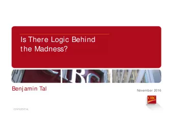 Is There Logic Behind  Is There Logic Behind  the Madness?  the Madness?  Benj amin Tal  November