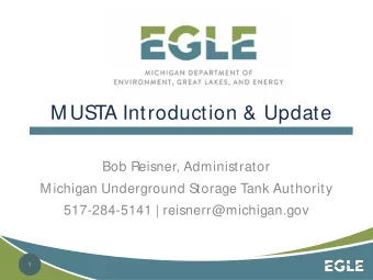 M USTA Introduction &amp; Update  Bob Reisner, Administrator  M ichigan Underground Storage Tank