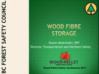 Dustin Meierhofer, RPF  Director, Transportation and Northern Safety WOOD PELLET ASSOCIATION OF