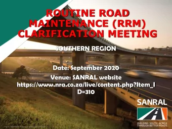 MAINTENANCE (RRM)  CLARIFICATION MEETING  SOUTHERN REGION  Date: September 2020  Venue: SANRAL