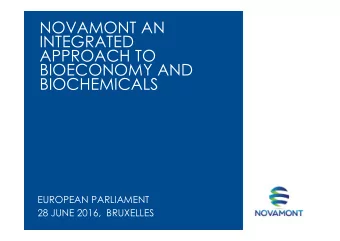 NOVAMONT AN  INTEGRATED  APPROACH TO  BIOECONOMY AND  BIOCHEMICALS  EUROPEAN PARLIAMENT  28 JUNE