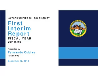 First  I nt e rim  Re por t  FI SCAL Y EAR  2 0 1 9 -2 0  Presented by  Fernando Cubias  Interim