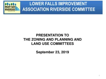 PRESENTATION TO  THE ZONING AND PLANNING AND  LAND USE COMMITTEES  September 23, 2019  1 LFIA