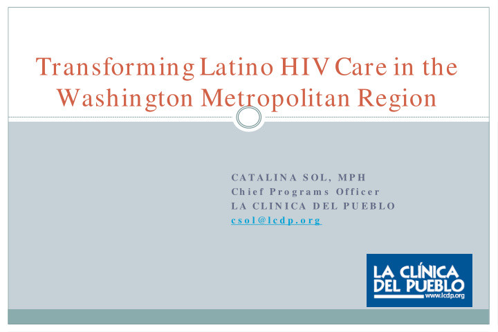 transforming latino hiv care in the washington