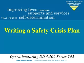 Writing a Safety Crisis Plan  Operationalizing DD 4.300 Series #02  Objectives  Today you will