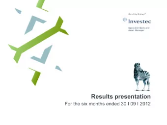 Results presentation  For the six months ended 30 I 09 I 2012  Proviso  Please note that matters