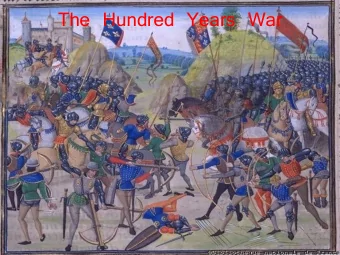 The Hundred Years War  Target  Describe the causes of the 100 years war, the  advantages and