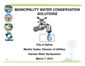 MUNICIPALITY WATER CONSERVATION  SOLUTIONS  City of Salina  Martha Tasker, Director of Utilities