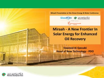 Miraah - A New Frontier In  Solar Energy for Enhanced  Oil Recovery  Dawood Al Qassabi  Head of New