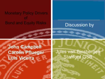 Discussion by  John Campbell  Jules van Binsbergen  Carolin Pflueger  Stanford GSB  Luis Viceira