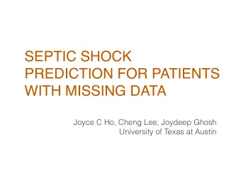 SEPTIC SHOCK  PREDICTION FOR PATIENTS  WITH MISSING DATA  Joyce C Ho, Cheng Lee, Joydeep Ghosh