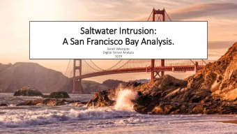 Salt  ltwater In  Intrusion:  A San Francisco Bay Analysis.  Sarah Velazquez  Digital Terrain
