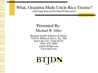 What, Grandma Made Uncle Rico Trustee?  (Advising Non-professional Fiduciaries)  Presented By:
