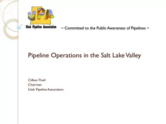 ~ Committed to the Public Awareness of Pipelines ~  Pipeline Operations in the Salt Lake  Valley