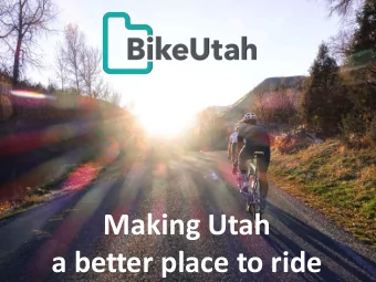 Making Utah  a better place to ride  More Planning  More  Public  Support  More Building  A Better
