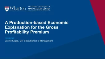 A Production-based Economic  Explanation for the Gross  Profitability Premium  PRESENTER  Leonid