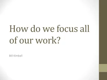 How do we focus all  of our work?  Bill Kimball L ets look at some history  (Vermont)  2003