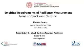 Empirical Requirements of Resilience Measurement  Focus on Shocks and Stressors  Mark A. Constas