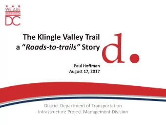 The Klingle Valley Trail a  Roads-to-trails Story  Paul Hoffman  August 17, 2017  District