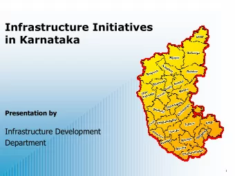 Infrastructure Initiatives  in Karnataka  Presentation by  Infrastructure Development  Department