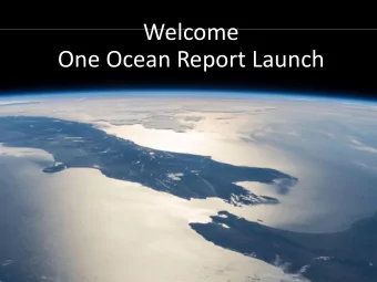 One Ocean Report Launch  Agenda  5.45  Welcome and introductions  5.50  Health and safety  5.55 Why