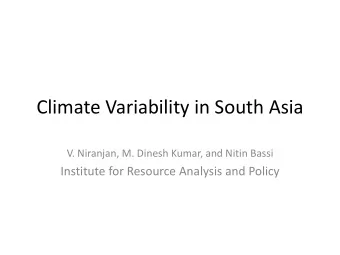 Climate Variability in South Asia  V. Niranjan, M. Dinesh Kumar, and Nitin Bassi  Institute for