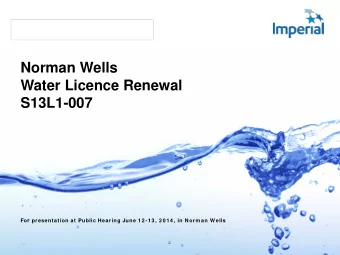Norman Wells  Water Licence Renewal S13L1-007  For presentation at Public Hearing June 1 2-13, 201