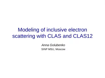 Modeling of inclusive electron  scattering with CLAS and CLAS12  Anna Golubenko  SINP MSU, Moscow