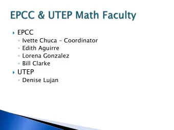 UTEP  Denise Lujan  EPCC District Wide Developmental  Mathematics Coordinator &amp;