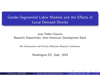 Gender-Segmented Labor Markets and the Effects of  Local Demand Shocks  Juan Pablo Chauvin