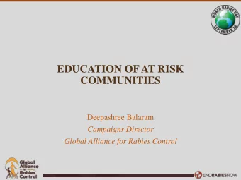 EDUCATION OF AT RISK COMMUNITIES  Deepashree Balaram  Campaigns Director  Global Alliance for